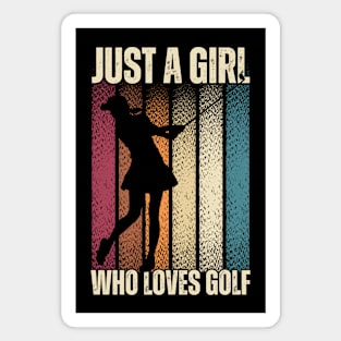 Just a Girl Who Loves Golf: Celebrating the Female Golfer! Magnet